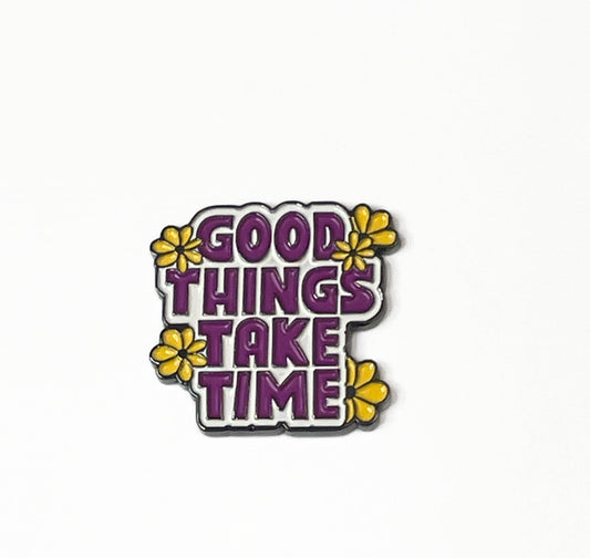 Good Things Take Time