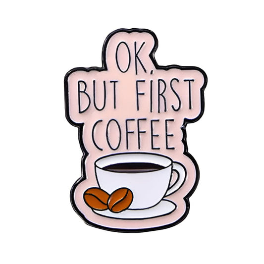 OK. But First Coffee